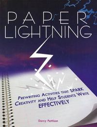 Cover image for Paper Lightning: Prewriting Activities That Spark Creativity and Help Students Write Effectively