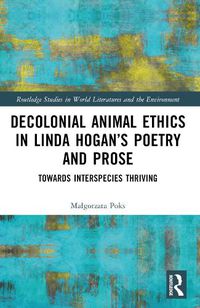 Cover image for Decolonial Animal Ethics in Linda Hogan's Poetry and Prose