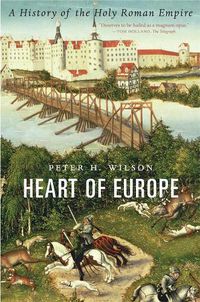 Cover image for Heart of Europe: A History of the Holy Roman Empire