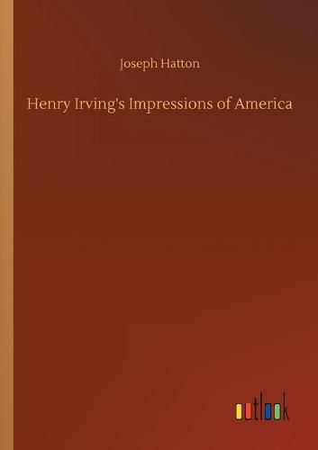 Cover image for Henry Irving's Impressions of America