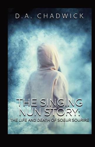 The Singing Nun Story: The Life and Death of Soeur Sourire