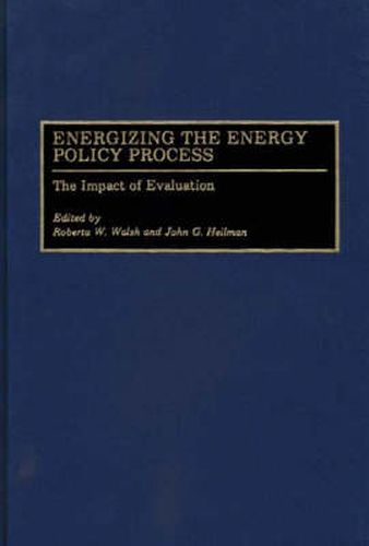 Cover image for Energizing the Energy Policy Process: The Impact of Evaluation