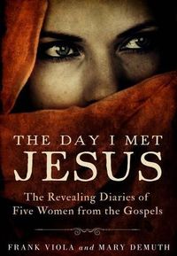 Cover image for The Day I Met Jesus: The Revealing Diaries of Five Women from the Gospels