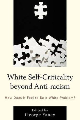 White Self-Criticality beyond Anti-racism: How Does It Feel to Be a White Problem?