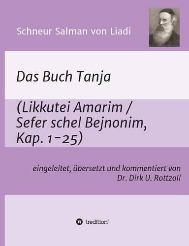 Cover image for Schneur Salman von Liadi: Das Buch Tanja: Likkutei Amarim / Sefer schel Bejnonim. Eingeleitet, ubersetzt und kommentiert von Dr. Dirk U. Rottzoll