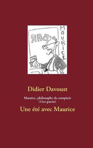 Cover image for Maurice, philosophe de comptoir (1ere partie): Une ete avec Maurice