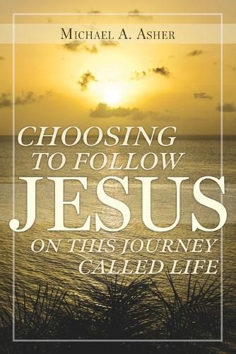 Cover image for Choosing to Follow Jesus on This Journey Called Life