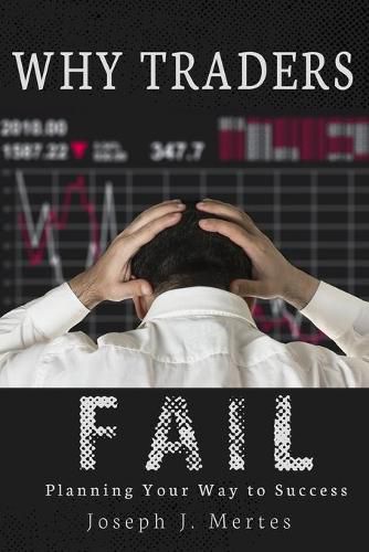 Cover image for Why Traders Fail: Planning Your Way to Success