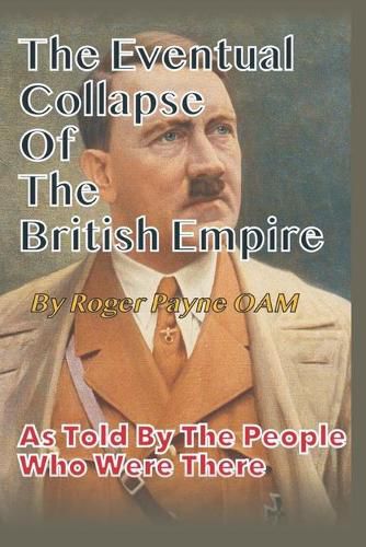 Cover image for Eventual Collapse of The British Empire: True Short Stories from the Second World War as told by the people who were there