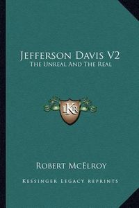 Cover image for Jefferson Davis V2: The Unreal and the Real