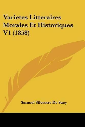 Cover image for Varietes Litteraires Morales Et Historiques V1 (1858)