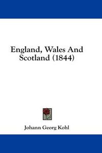 Cover image for England, Wales and Scotland (1844)