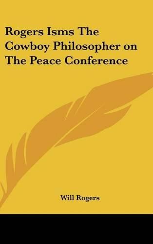 Cover image for Rogers Isms the Cowboy Philosopher on the Peace Conference