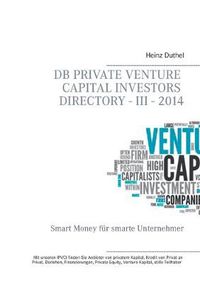 Cover image for DB Private Venture Capital Investors Directory - III - 2014: Smart Money fur smarte Unternehmer