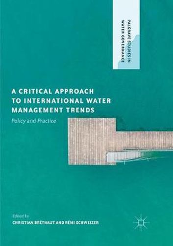 Cover image for A Critical Approach to International Water Management Trends: Policy and Practice