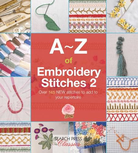 Cover image for A-Z of Embroidery Stitches 2: Over 145 New Stitches to Add to Your Repertoire