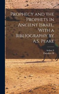 Cover image for Prophecy and the Prophets in Ancient Israel. With a Bibliography by A.S. Peake