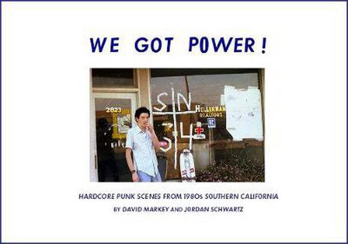 Cover image for We Got Power!: Hardcore Punk Scenes from 1980s Southern California