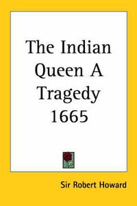 Cover image for The Indian Queen a Tragedy 1665