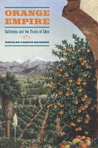 Cover image for Orange Empire: California and the Fruits of Eden