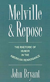 Cover image for Melville and Repose: The Rhetoric of Humor in the American Renaissance