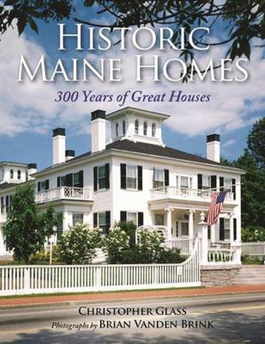 Cover image for Historic Maine Homes: 300 Years of Great Houses