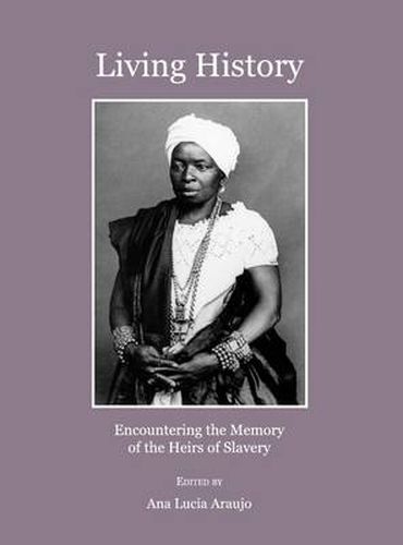 Living History: Encountering the Memory of the Heirs of Slavery