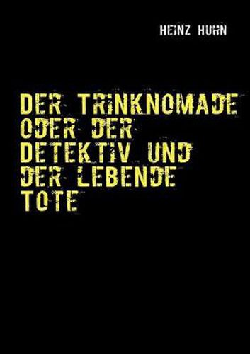 Cover image for Der Trinknomade oder der Detektiv und der lebende Tote