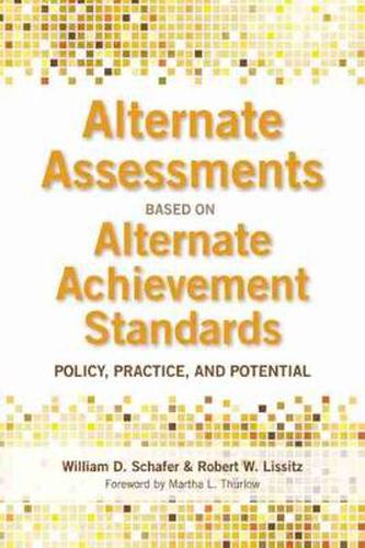 Alternate Assessments Based on Alternate Achievement Standards: Policy, Practice, and Potential