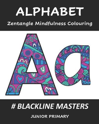 Cover image for ALPHABET Zentangle Mindfulness Colouring: Blackline Masters: Junior Primary