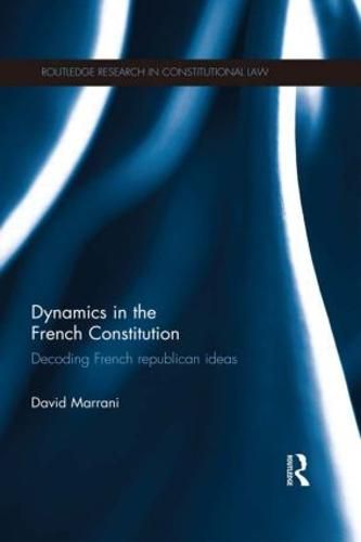 Cover image for Dynamics in the French Constitution: Decoding French Republican Ideas