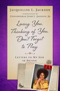 Cover image for Loving You, Thinking of You, Don't Forget to Pray: Letters to My Son in Prison