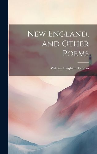 Cover image for New England, and Other Poems