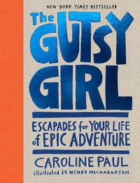 Cover image for The Gutsy Girl: Escapades for Your Life of Epic Adventure