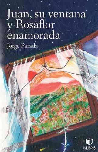 Cover image for Juan, Su Ventana Y Rosaflor Enamorada