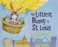 Cover image for The Littlest Bunny in St. Louis: An Easter Adventure