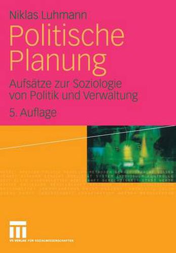 Politische Planung: Aufsatze Zur Soziologie Von Politik Und Verwaltung