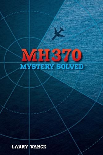 Cover image for Mh370: Mystery Solved