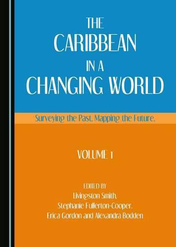 The Caribbean in a Changing World: Surveying the Past, Mapping the Future, Volume 1