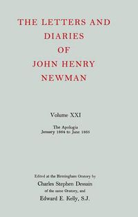 Cover image for The Letters and Diaries of John Henry Newman: Volume XXI:  The Apologia:  January 1864 to June 1865