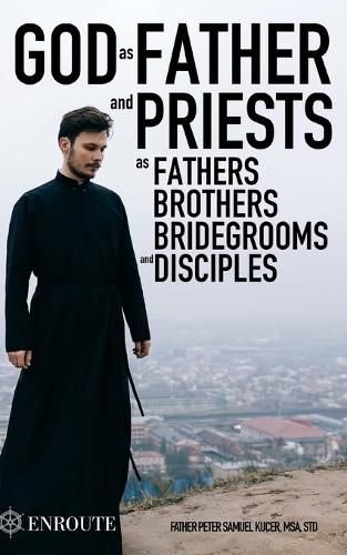 Cover image for God as Father and Priests as Fathers, Brothers, Bridegrooms and Disciples