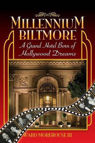 Cover image for Millennium Biltmore: A Grand Hotel Born of Hollywood Dreams