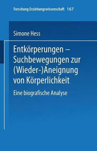 Cover image for Entkoerperungen -- Suchbewegungen Zur (Wieder-)Aneignung Von Koerperlichkeit: Eine Biografische Analyse