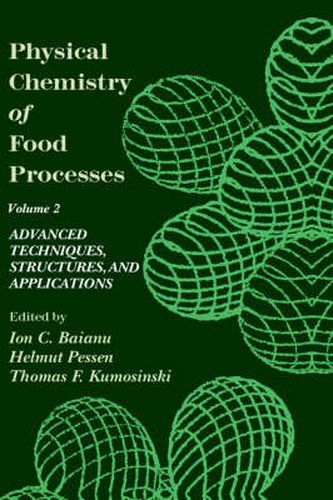 Physical Chemistry of Food Processes, Volume II: Advanced Techniques, Structures and Applications