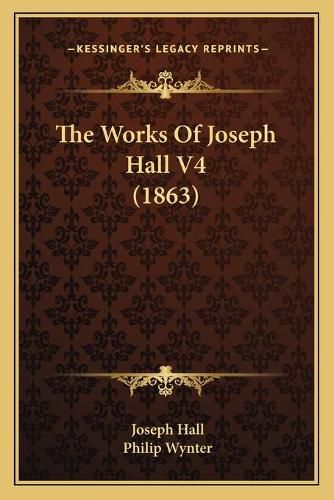 The Works of Joseph Hall V4 (1863)