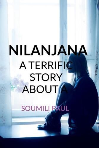 Cover image for Nilanjana: A terrific true story of a single Indian woman, who undergoes a lot in her life.