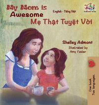 Cover image for My Mom is Awesome: English Vietnamese