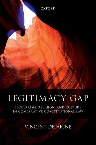 Cover image for Legitimacy Gap: Secularism, Religion, and Culture in Comparative Constitutional Law