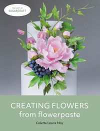 Cover image for Creating Flowers from Flowerpaste