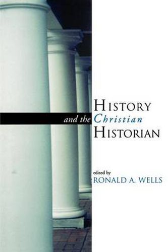 Cover image for History and the Christian Historian